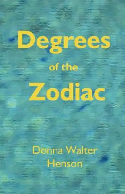 Degrees of the Zodiac by Lpmafa Donna Walter Henson