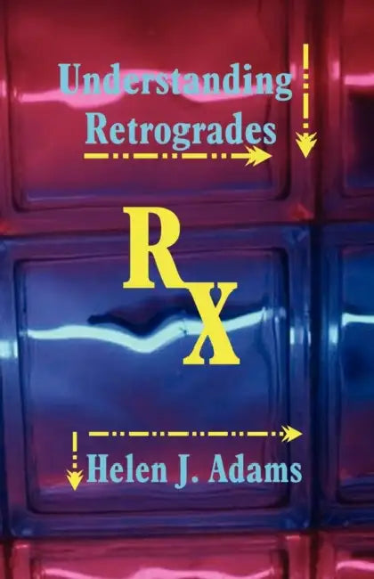 Understanding Retrogrades by Helen J. Adams