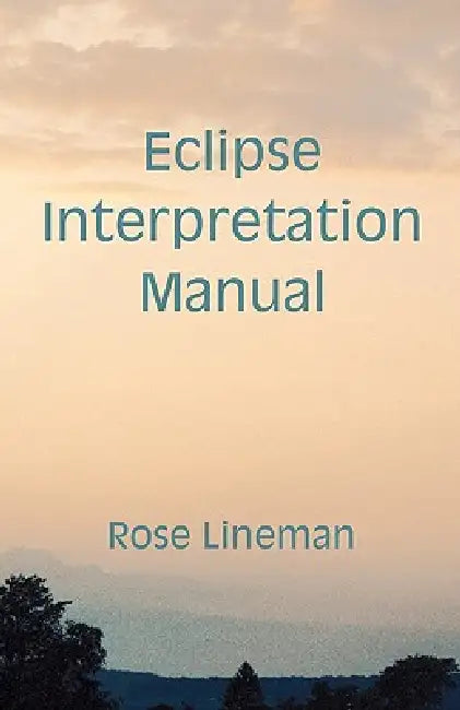 Eclipse Interpretation Manual by Rose Lineman