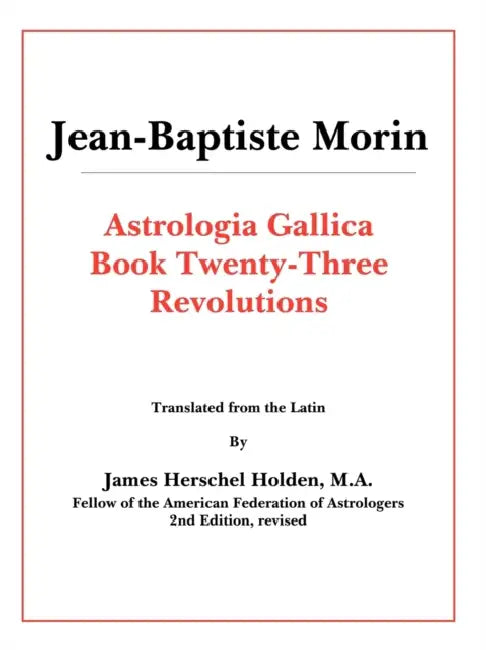Astrologia Gallica Book 23 by J-B Morin, James Herschel Holden