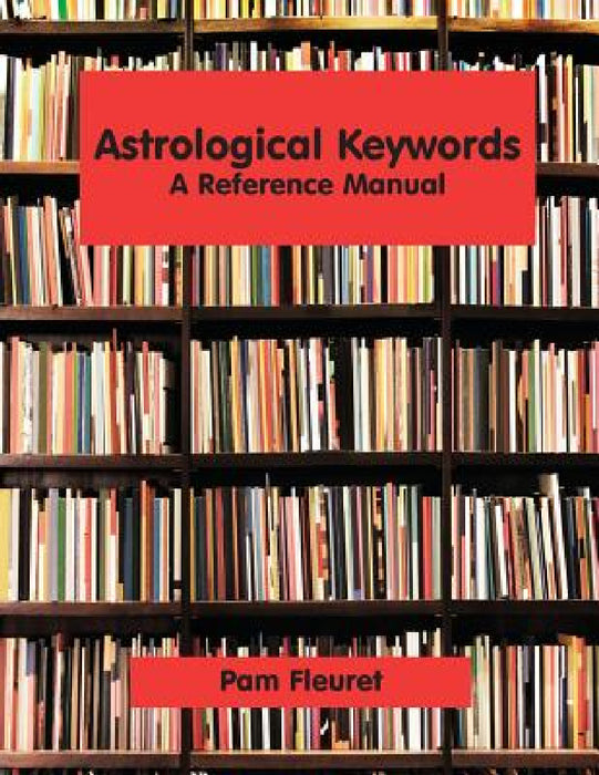 Astrological Keywords: A Reference Manual by Pam Fleuret