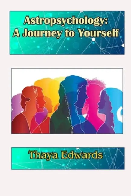 Astropsychology: A Journey to Yourself by Thaya Edwards