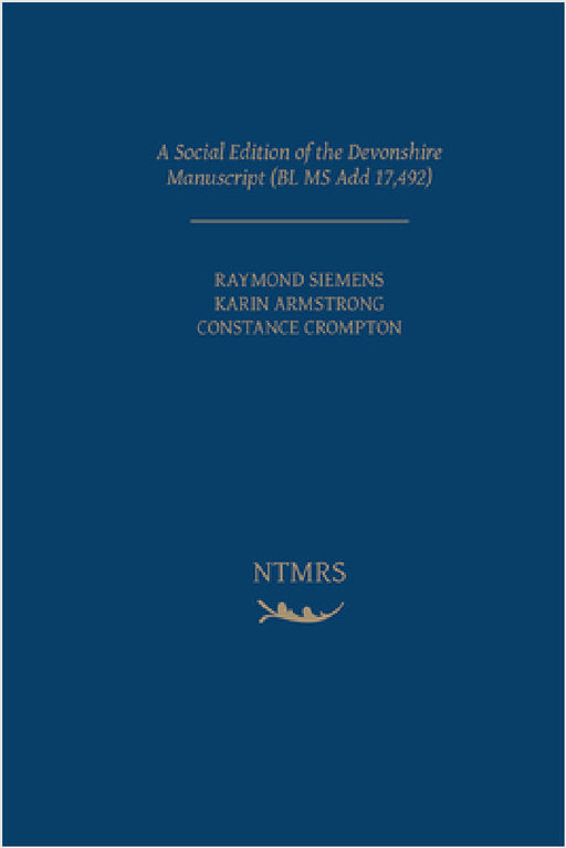A Social Edition of the Devonshire Manuscript (Bl MS Add 17,492): Volume 5 by Raymond G. Siemens, Karin Armstrong, Constance Crompton