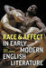 Race and Affect in Early Modern English Literature by Carol Mejia Laperle