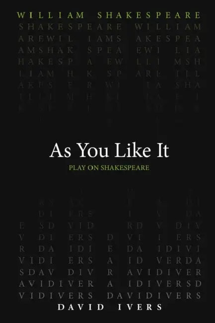 As You Like It by William Shakespeare, David Ivers