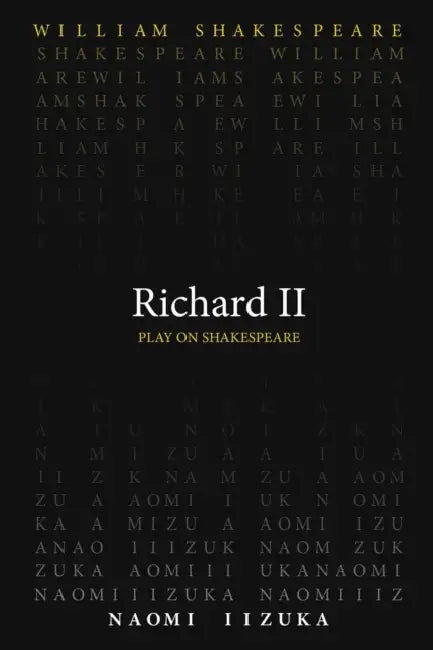 Richard II by William Shakespeare, Naomi Iizuka