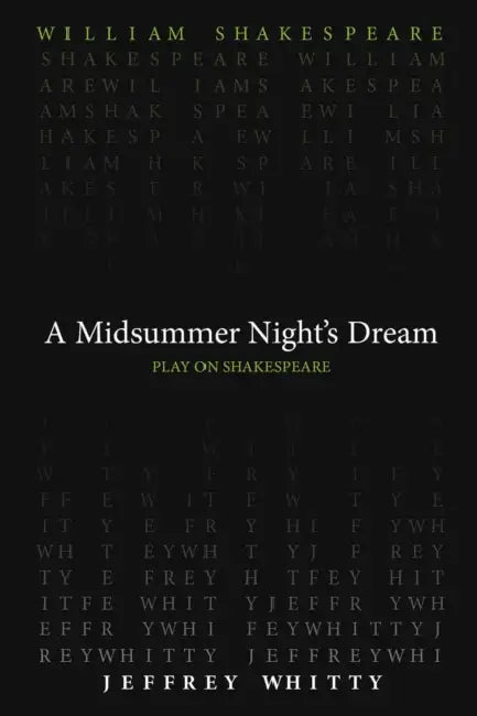 A Midsummer Night's Dream by William Shakespeare, Jeffrey Whitty