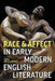 Race and Affect in Early Modern English Literature by Carol Mejia Laperle