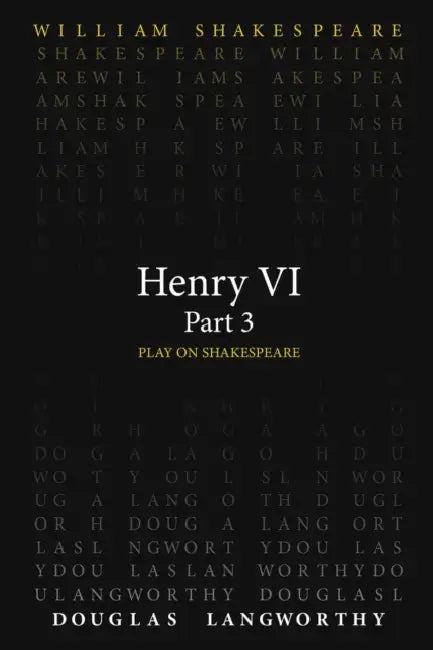 Henry VI, Part 3 by William Shakespeare, Douglas Langworthy