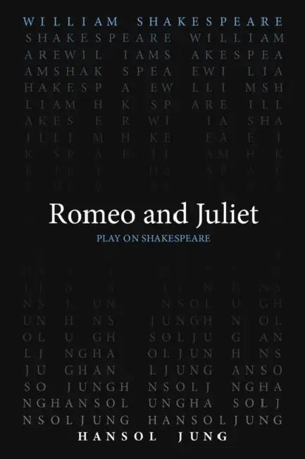 Romeo and Juliet by William Shakespeare, Hansol Jung