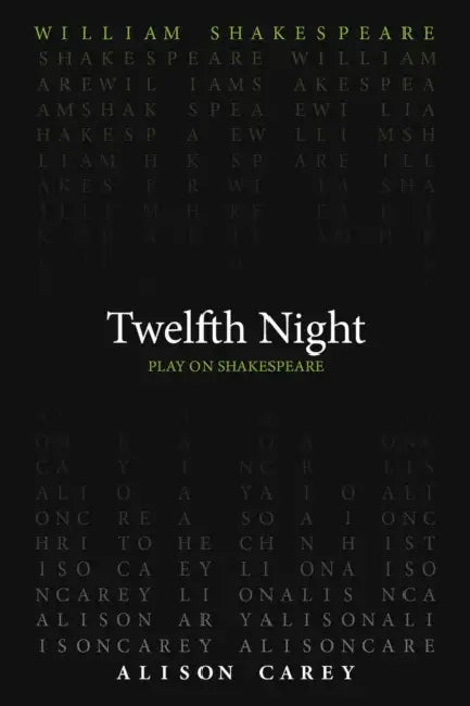 Twelfth Night by William Shakespeare, Alison Carey