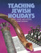 Teaching Jewish Holidays: History, Values, and Activities by Robert Goodman