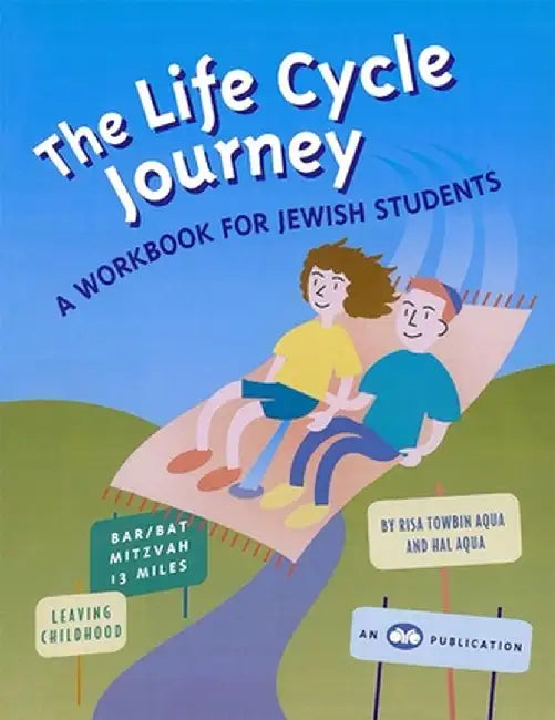 The Life Cycle Journey: A Workbook for Jewish Students by Risa Towbin Aqua