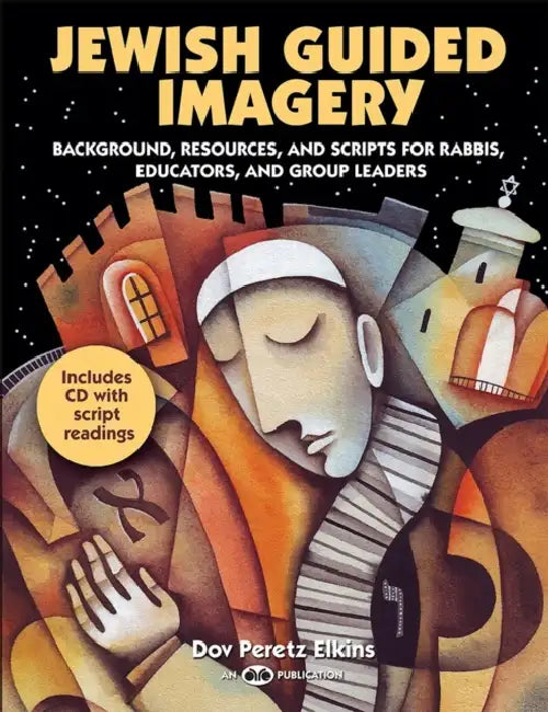 Jewish Guided Imagery: Background, Resources, and Scripts for Rabbis, Educators, and Groups Leaders [With CD (Audio)] by Dov Peretz Elkins