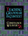 Teaching Grammar in Context by Constance Weaver