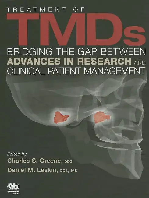 Treatment of TMDs: Bridging the Gap Between Advances in Research and Clinical Patient Management by Charles S. Greene