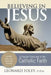 Believing in Jesus: A Popular Overview of the Catholic Faith by Leonard Foley