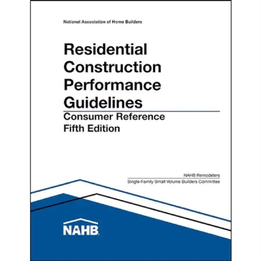 Residential Construction Performance Guidelines, 5th Edition, Consumer Reference by National Association of Home Builders