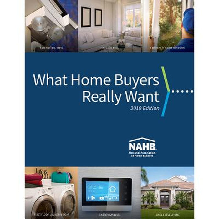 What Home Buyers Really Want, 2019 Edition by Nahb Economics & Housing Policy Group