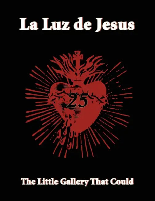 La Luz de Jesus 25: The Little Gallery That Could by Billy Shire, Janice Gore, Alix Sloan