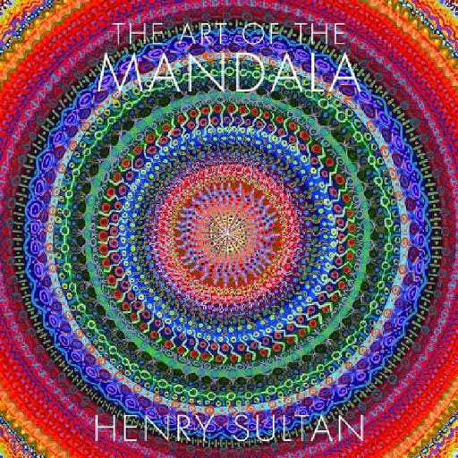 The Art of the Mandala by Henry Sultan
