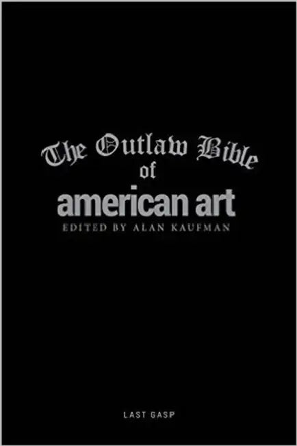 The Outlaw Bible of American Art by Alan Kaufman