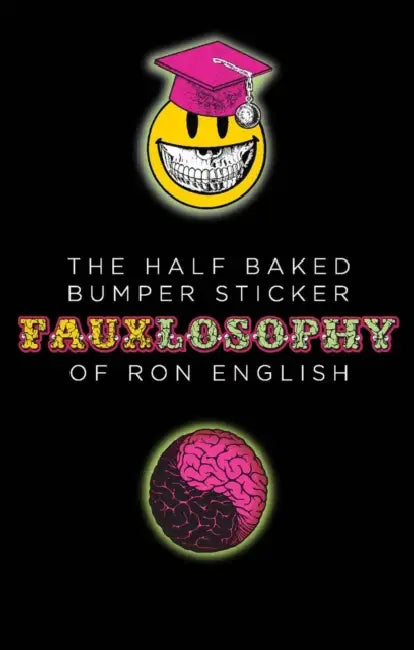 The Half-Baked Bumper Sticker Fauxlosophy of Ron English: A Sticker Book by Ron English