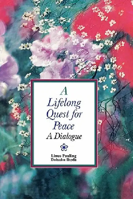 Lifelong Quest for Peace by Linus Pauling, Daisaku Ikeda