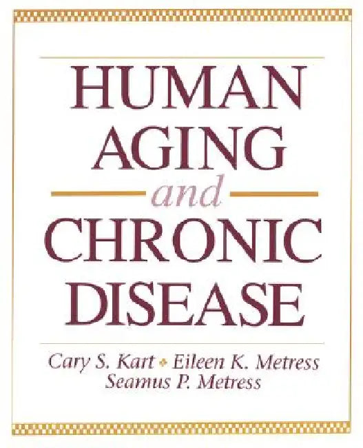 Human Aging and Chronic Disease: . by Cary S. Kart, Eileen K. Metress, Seamus P. Metress