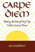Carpe Diem: Enjoying Every Day with a Terminal Illness by Ed Madden