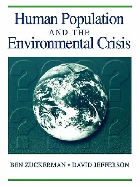 Human Population and the Environmental Crisis: . by Ben Zuckerman, Jefferson
