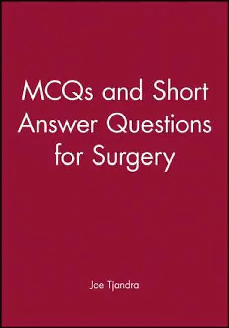McQs and Short Answer Questions for Surgery by Joe Tjandra