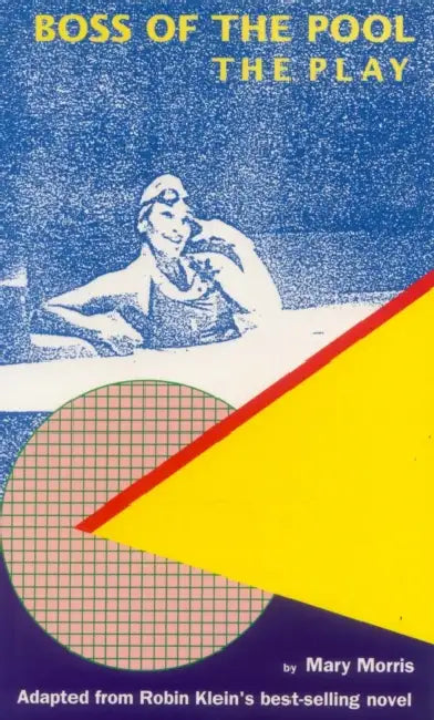 Boss of the Pool: the play by Mary Morris, Robin Klein
