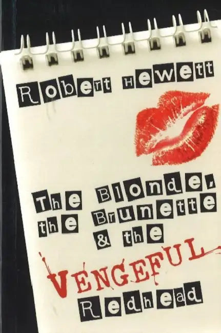The Blonde, the Brunette and the Vengeful Redhead by Robert Hewett
