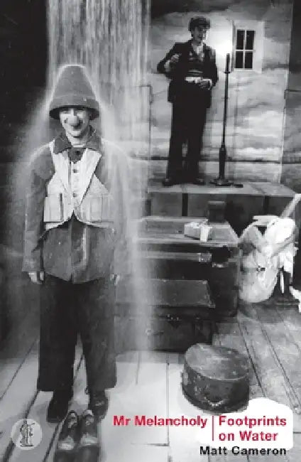 Mr Melancholy and Footprints on Water: Two plays by Matt Cameron