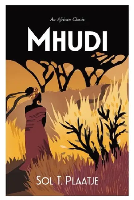 Sa Classic - Mhudi by Sol T. Plaatje