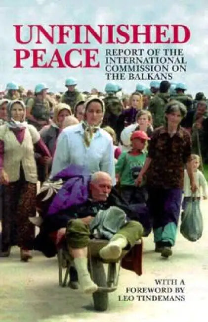 Unfinished Peace: Report of the International Commission on the Balkans by Carnegie Endowment for International Pea
