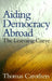 Aiding Democracy Abroad: The Learning Curve by Thomas Carothers