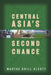 Central Asia's Second Chance by Martha Brill Olcott