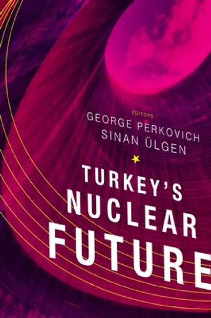 Turkey's Nuclear Future by Sinan Ulgen