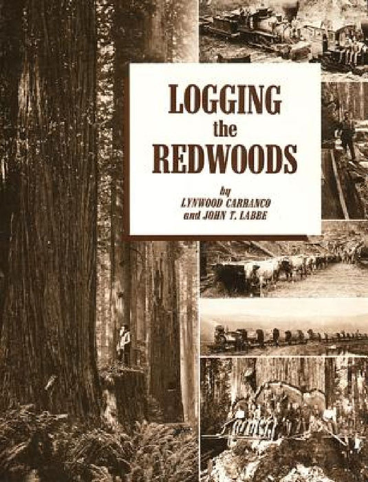 Logging the Redwoods by Lynwood Carranco
