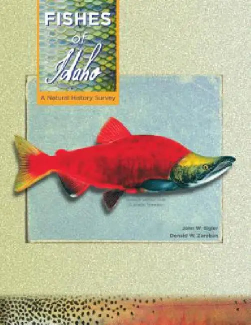 Fishes of Idaho: A Natural History Survey by John W. Sigler, Donald W. Zaroban