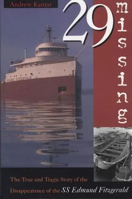 29 Missing: The True and Tragic Story of the Disappearance of the SS Edmund Fitzgerald by Andrew Kantar