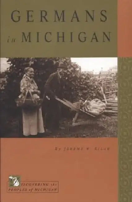 Germans in Michigan by Jeremy W. Kilar