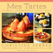 Mes Tartes: The Sweet and Savory Tarts of Christine Ferber by Christine Ferber