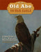 Old Abe the War Eagle: A True Story of the Civil War and Reconstruction by Richard Zeitlin