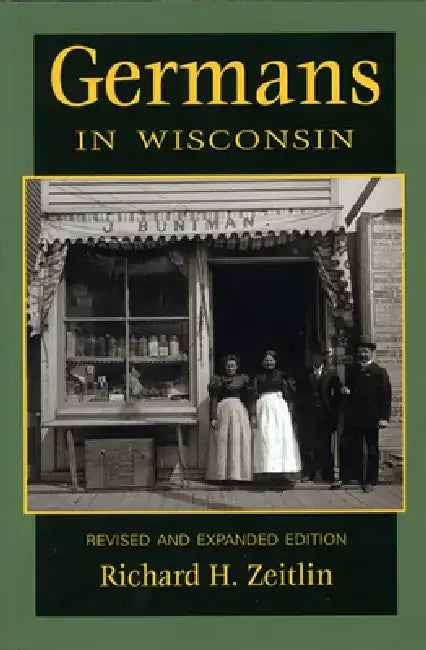 Germans in Wisconsin by Richard H. Zeitlin