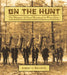 On the Hunt: The History of Deer Hunting in Wisconsin by Robert C. Willging