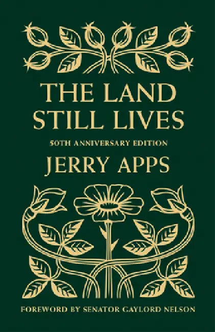 The Land Still Lives by Jerry Apps