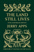 The Land Still Lives by Jerry Apps